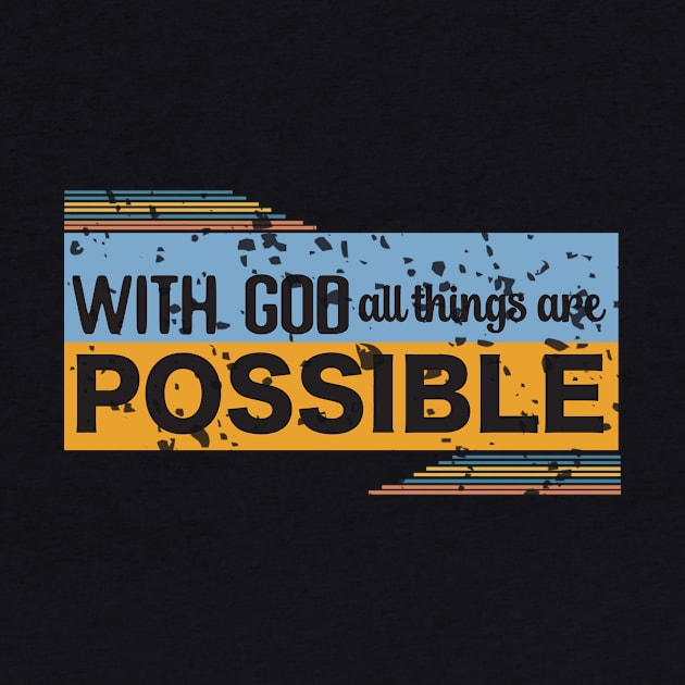 With God All things Are Possible (version 2)- Christian design by Jenuinely Designed 4 U